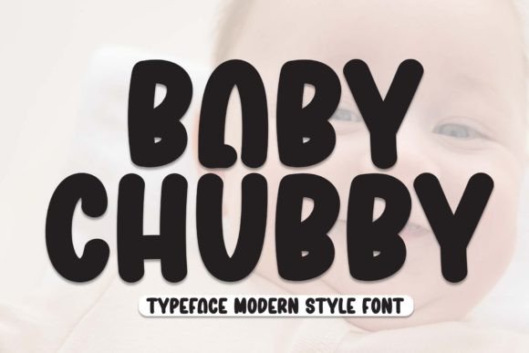 Unlocking Creativity with Baby Chubby: A Guide to Fun and Cute Display Typography